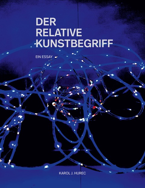 Der relative Kunstbegriff” von Karol J. Hurec